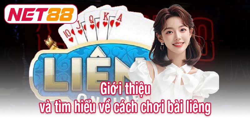 Giới thiệu và tìm hiểu về cách chơi bài liêng