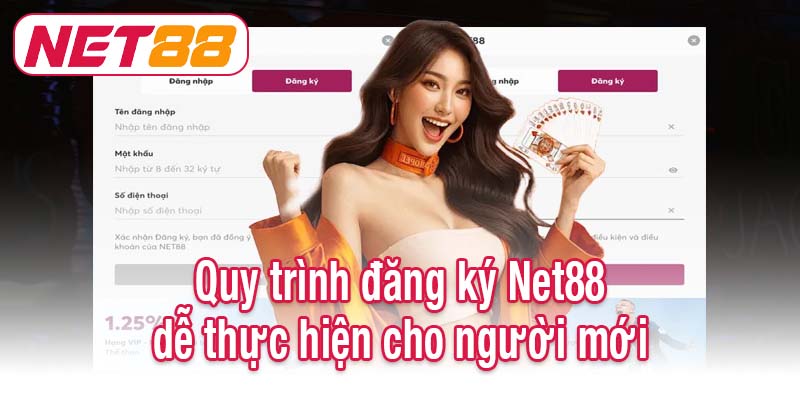 Quy trình đăng ký Net88 dễ thực hiện cho người mới