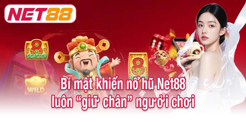Bí mật khiến nổ hũ Net88 luôn “giữ chân” người chơi